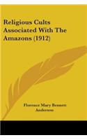 Religious Cults Associated With The Amazons (1912)