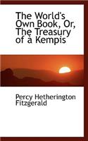 The World's Own Book, Or, the Treasury of an Kempis