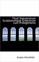 Tituli Statuariorum Sculptorumque Graecorum Cum Prolegomenis