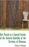 Acts Passed at a Special Session of the General Assembly of the Territory of Arkansas: (English)