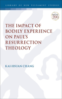 Impact of Bodily Experience on Paul's Resurrection Theology