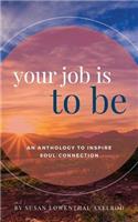 Your Job is To Be