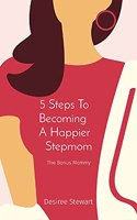 5 Steps To Becoming A Happier Stepmom