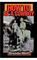 How to Be a Cowboy
