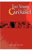 Too Young For The Carousel