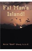 Fat Man's Island!