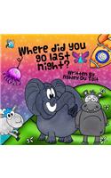 Where did you go last Night?