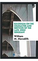 Eulogium on the Character and Services of the Late John Sergeant