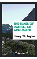 The times of Daniel. An argument