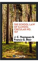 The School Law of Illinois; Circular No. 157