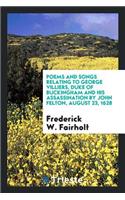 Poems and Songs Relating to George Villiers, Duke of Buckingham and His ...