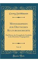 Monographien Zur Deutschen Kulturgeschichte, Vol. 12: Paul Drews, Der Evangelische Geistliche in Der Deutschen Vergangenheit (Classic Reprint)