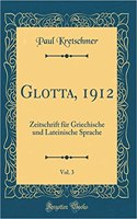 Glotta, 1912, Vol. 3: Zeitschrift für Griechische und Lateinische Sprache (Classic Reprint)