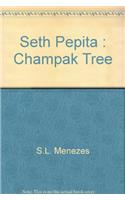 Seth Pepita : Champak Tree