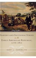 Slavery and Sectional Strife in the Early American Republic, 1776-1821