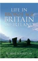 Life in Bronze Age Britain and Ireland