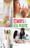 10 Ways to Use Less Plastic: (Simple Steps to Help the Planet)