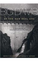 Big Dams of the New Deal Era: A Confluence of Engineering and Politics