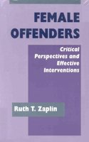 Female Offenders: Critical Perspectives and Effective Interventions
