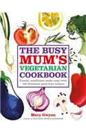 The Busy Mum's Vegetarian Cookbook