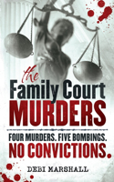 Family Court Murders: Four Murders. Five Bombings. No Convictions.