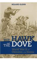 The Hawk and the Dove: World War II at Okinawa and Korea