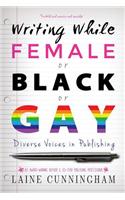 Writing While Female or Black or Gay: Diverse Voices in Publishing(1 Reverse Engineering Publishing)