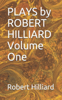 PLAYS by ROBERT HILLIARD Volume One