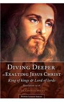 Diving Deeper in Exalting Jesus Christ