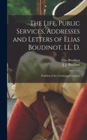 Life, Public Services, Addresses and Letters of Elias Boudinot, LL. D.