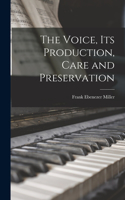 Voice, Its Production, Care and Preservation
