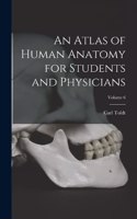 Atlas of Human Anatomy for Students and Physicians; Volume 6
