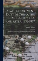 State Department Duty in China, the McCarthy Era, and After, 1933-1977