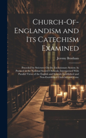 Church-Of-Englandism and Its Catechism Examined