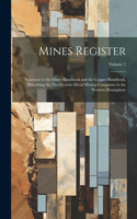 Mines Register: Successor to the Mines Handbook and the Copper Handbook, Describing the Non-Ferrous Metal Mining Companies in the Western Hemisphere; Volume 1