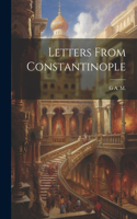 Letters From Constantinople