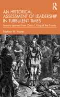 An Historical Assessment of Leadership in Turbulent Times