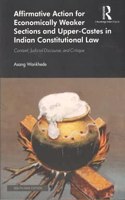 Affirmative Action for Economically Weaker Sections and Upper-Castes in Indian Constitutional Law: Context, Judicial Discourse, and Critique [Paperback] Asang Wankhede