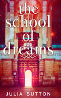 The School Of Dreams (The School Of Dreams Book 1)