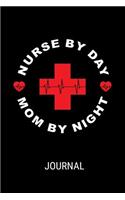 Nurse By Day Mom By Night Journal