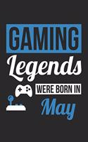 Gaming Notebook - Gaming Legends Were Born In May - Gaming Journal - Birthday Gift for Gamer: Medium College-Ruled Journey Diary, 110 page, Lined, 6x9 (15.2 x 22.9 cm)