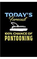 Today's Forecast 100% Chance Of Pontooning: 120 Pages I 6x9 I Lined I Funny Boating, Sailing & Vacation Gifts