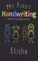 My first Handwriting Practice Workbook Elisha: 8.5x11 Composition Writing Paper Notebook for kids in kindergarten primary school I dashed midline I For Pre-K, K-1, K-2, K-3 I Back To School Gift