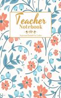 Teacher Notebook: Inspirational Notebooks for Teachers, Great for Teacher Appreciation/Thank You/Retirement/Year End Gift