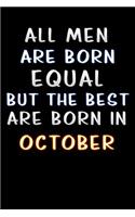 all men are born equal but the best are born in October