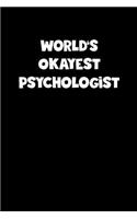World's Okayest Psychologist Notebook - Psychologist Diary - Psychologist Journal - Funny Gift for Psychologist
