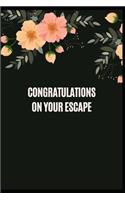 Congratulations on your escape