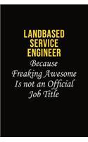 Landbased Service Engineer Because Freaking Awesome Is Not An Official Job Title