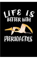 Life Is Better With Pterodactyls