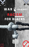 War Against Racism For Blacks